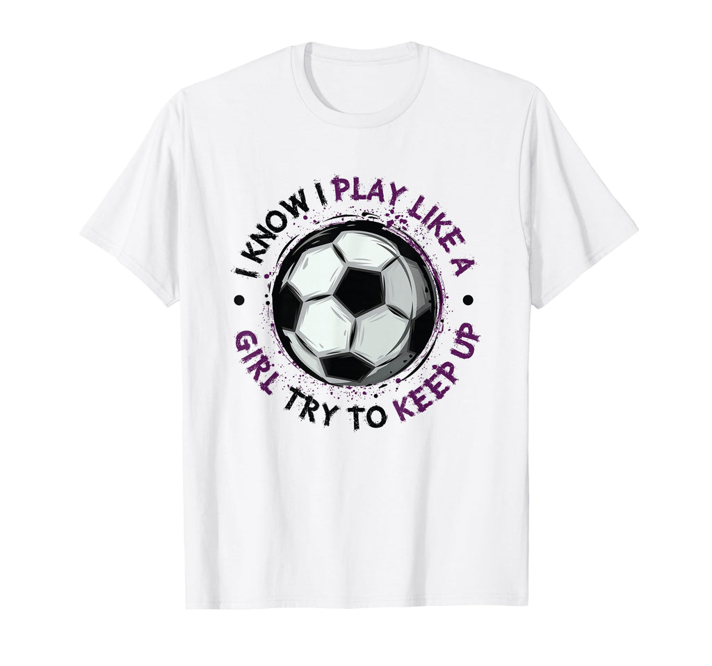 I Play Like Soccer Womens Soccer T-Shirt - Trendy Graphic Unisex - T-Shirt, Sweatshirt, Hoodie