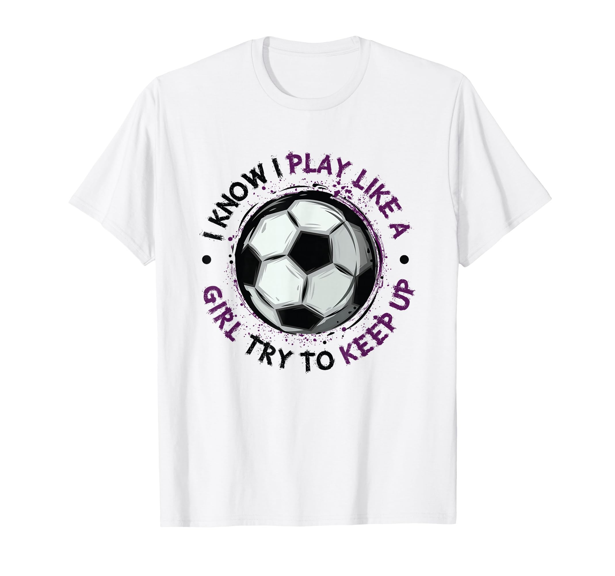 I Play Like Soccer Womens Soccer T-Shirt - Trendy Graphic Unisex - T-Shirt, Sweatshirt, Hoodie