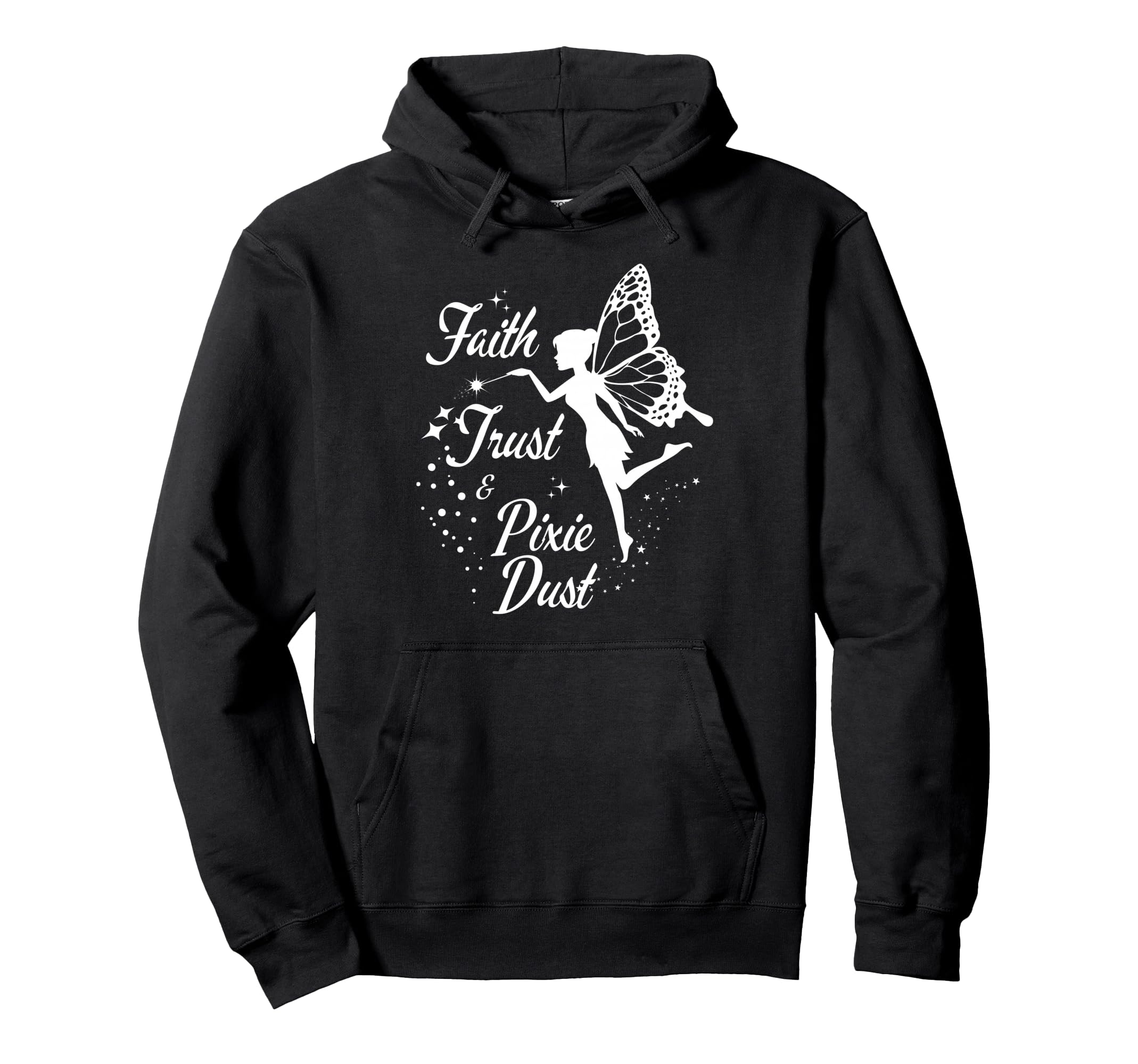 Faith Trust And Pixie Dust Gifts Mom Hoodie - Fun Novelty Design Men Women - T-Shirt, Sweatshirt, Hoodie