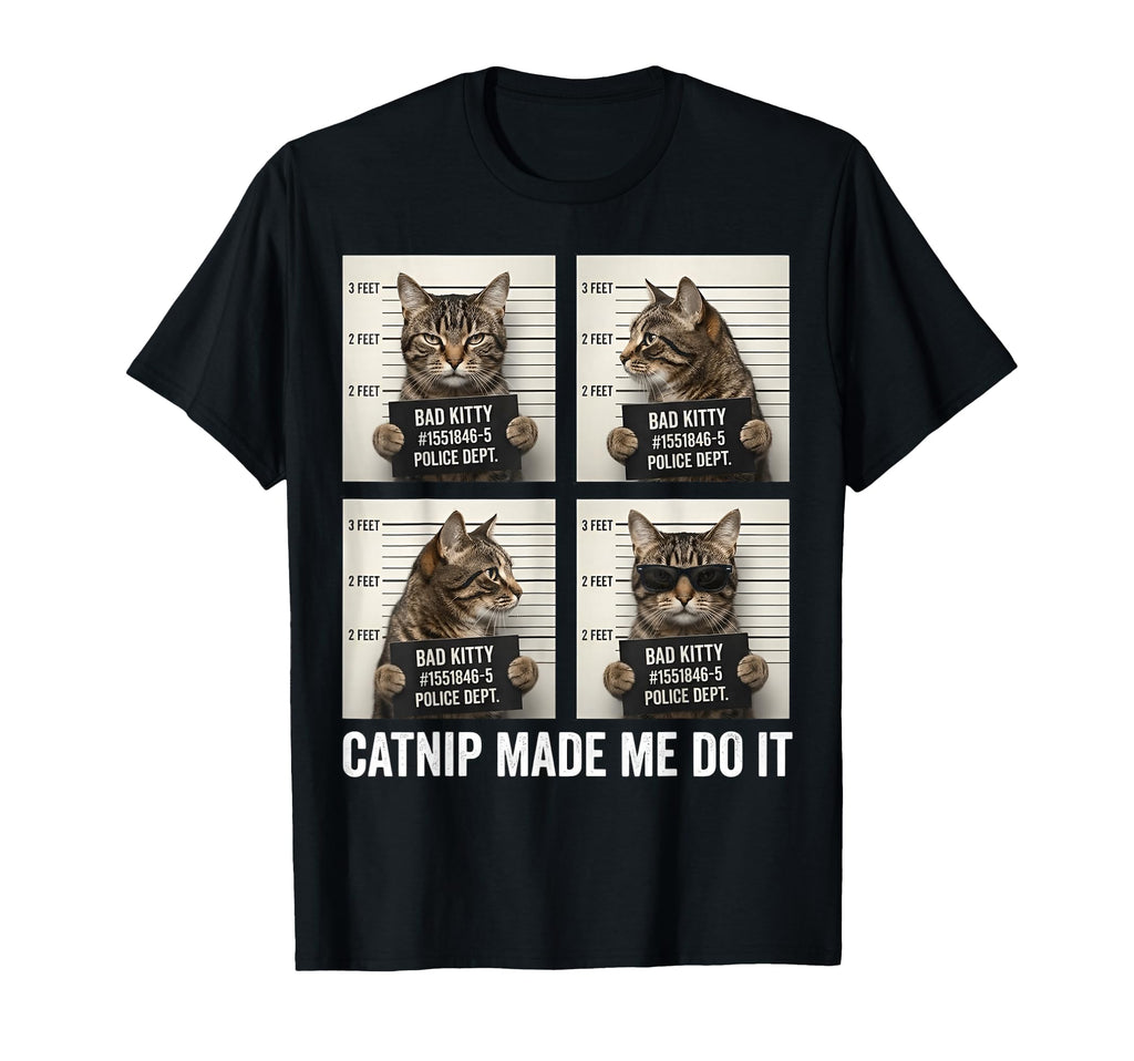 Catnip Made Me Do It Mugshot Cat T-Shirt - Aesthetic Graphic for Adults - T-Shirt, Sweatshirt, Hoodie