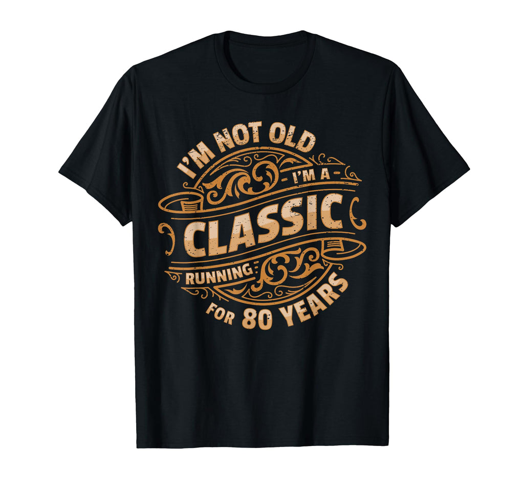 80 Year Old I 80Th Birthday T-Shirt - Streetwear Style for Adults - T-Shirt, Sweatshirt, Hoodie