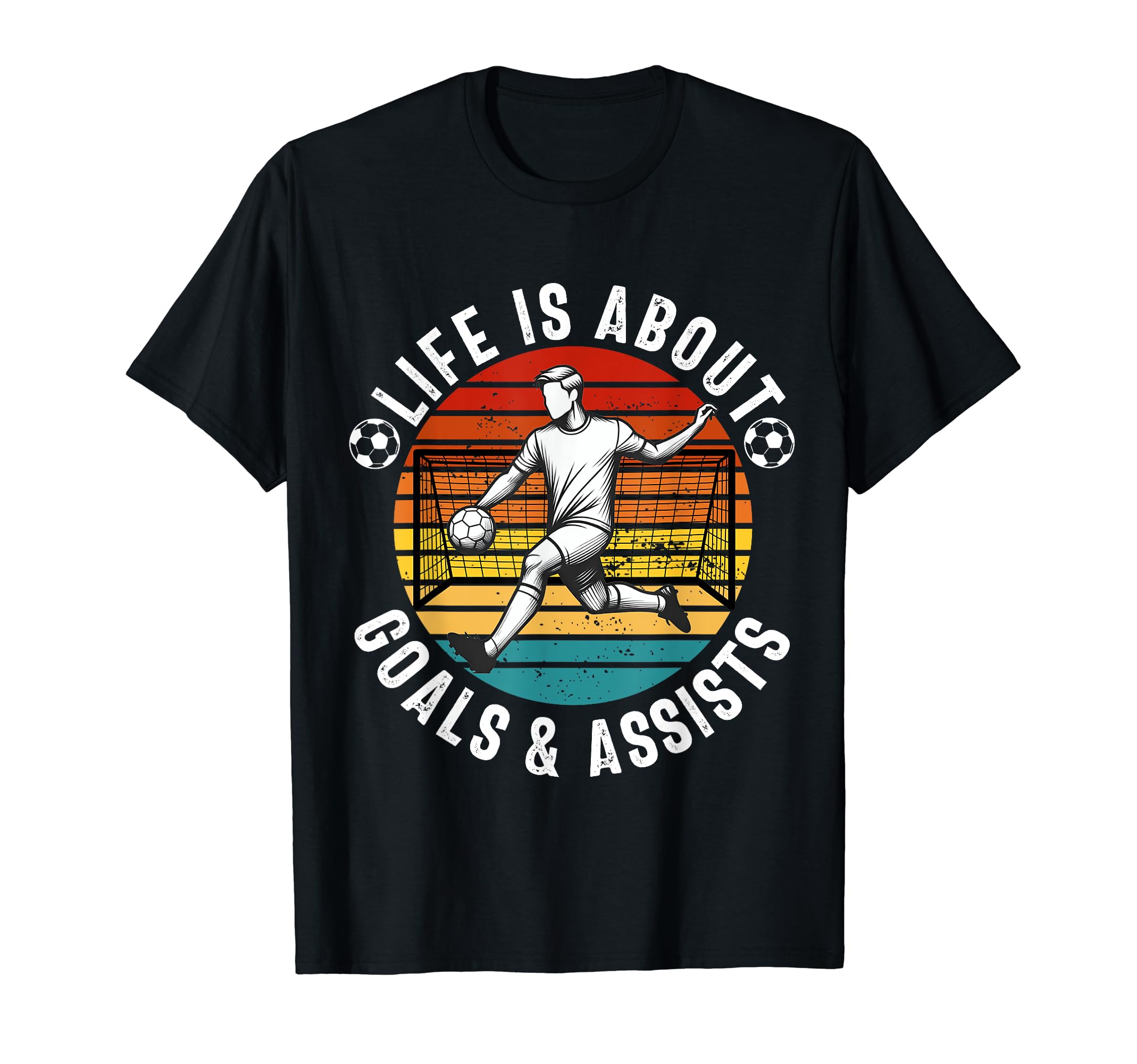 Lifes About Goals And Assists Soccer T-Shirt - Casual Everyday Wear Unisex - T-Shirt, Sweatshirt, Hoodie