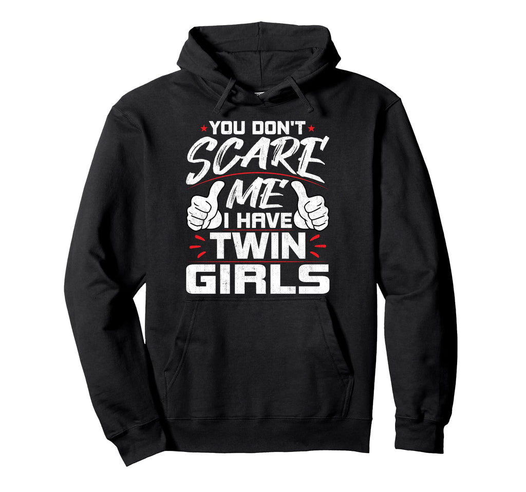You Dont Scare Me I Have Twin Dad Mom Hoodie - Custom Art Print Unisex - T-Shirt, Sweatshirt, Hoodie