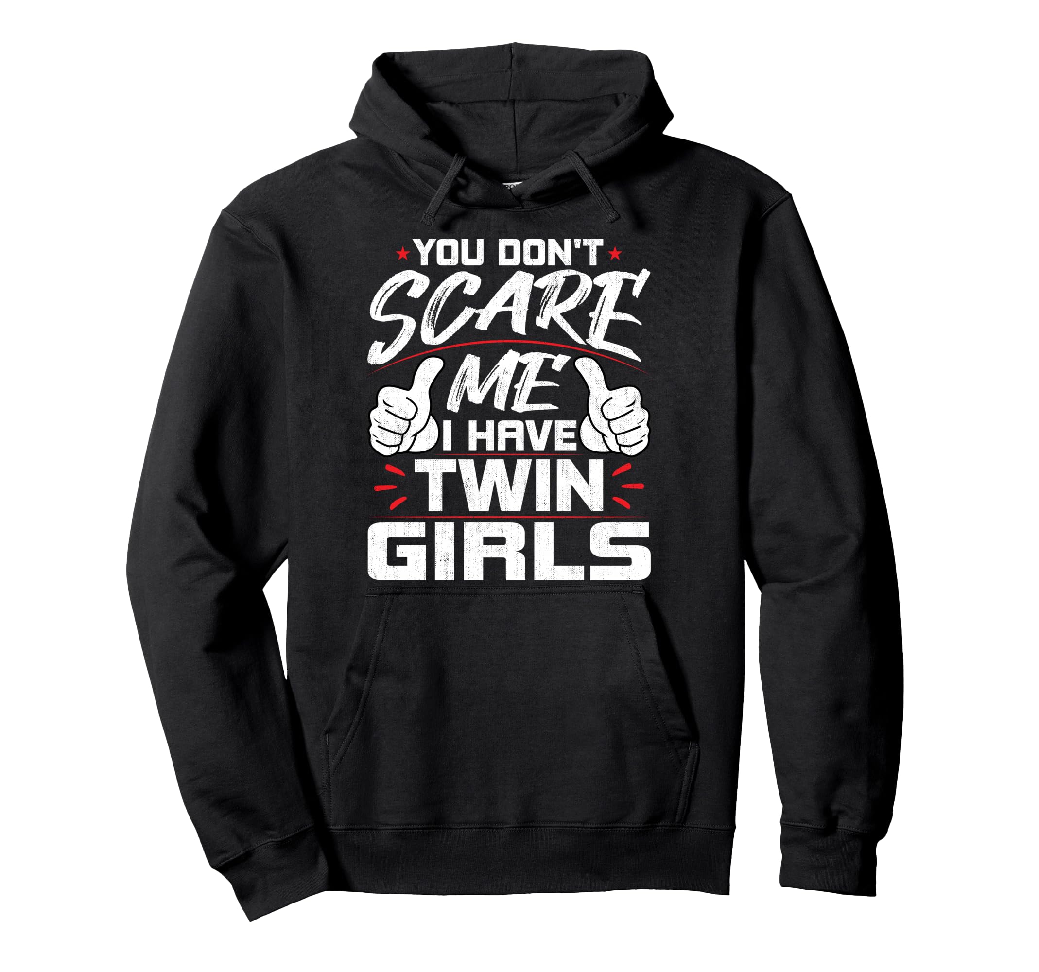 You Dont Scare Me I Have Twin Dad Mom Hoodie - Custom Art Print Unisex - T-Shirt, Sweatshirt, Hoodie