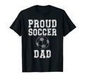 Proud Soccer Dad Game Day Sports Parent T-Shirt - Streetwear Style Unisex - T-Shirt, Sweatshirt, Hoodie