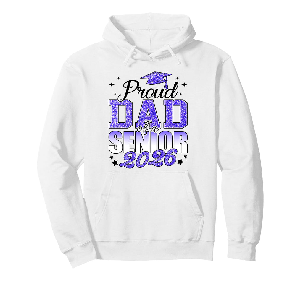 Proud Dad Senior 2026 Class 2026 Hoodie - Custom Art Print Men Women - T-Shirt, Sweatshirt, Hoodie