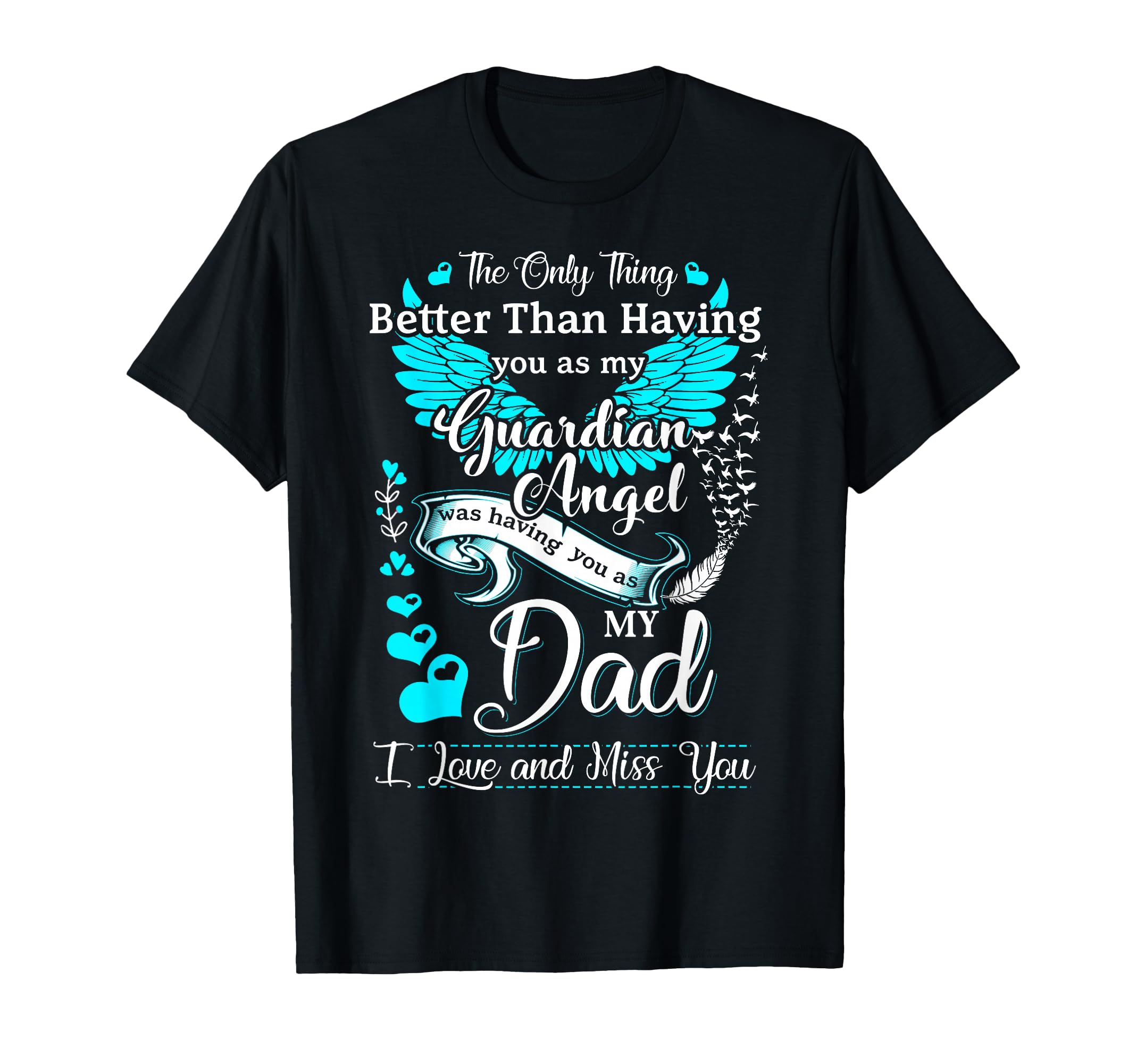 My Dad Is My Guardian Angel Missing My T-Shirt - Trendy Graphic for Adults - T-Shirt, Sweatshirt, Hoodie