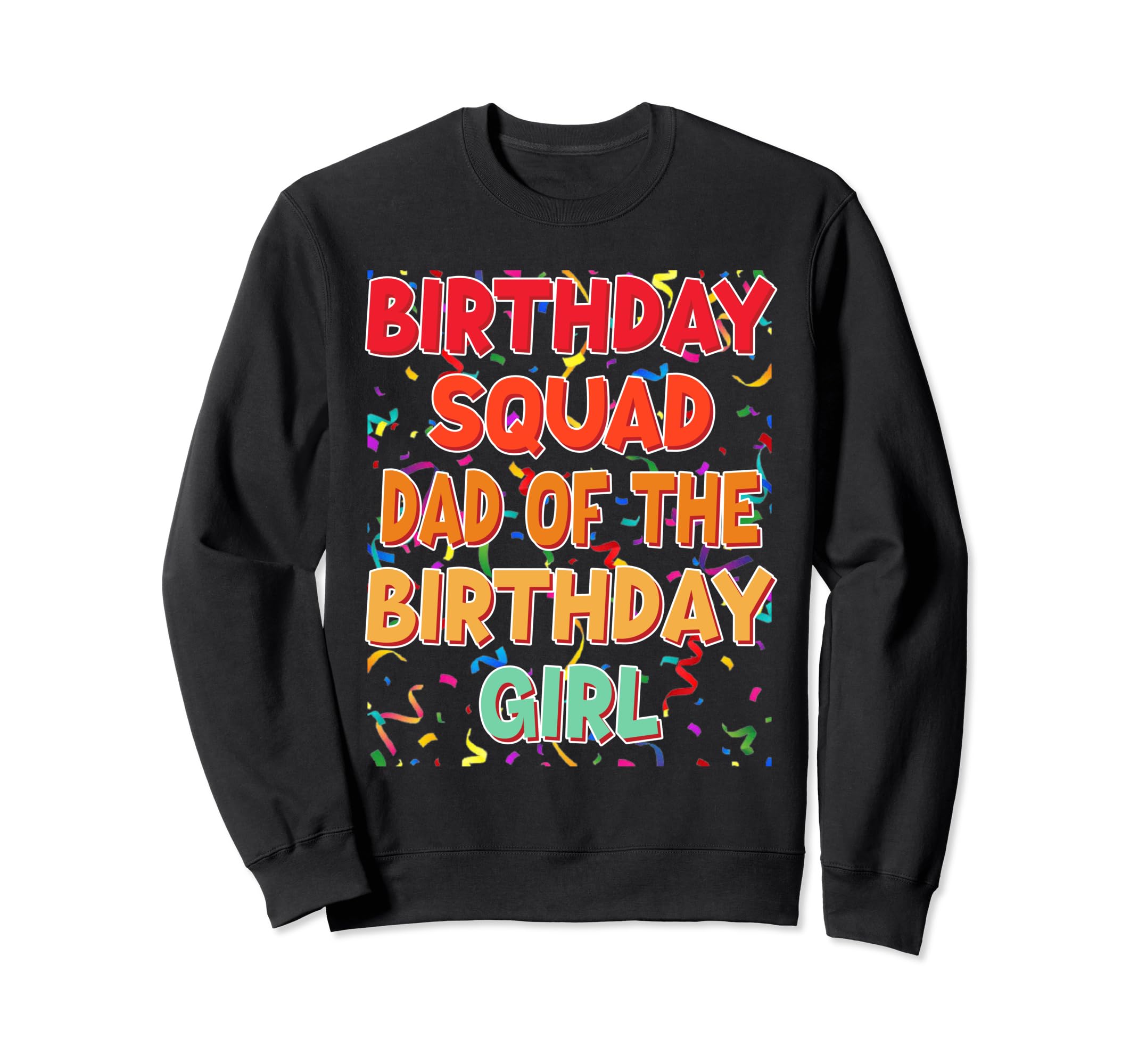 Dad Birthday Birthday Squad Sweatshirt - Fun Novelty Design Men Women - T-Shirt, Sweatshirt, Hoodie