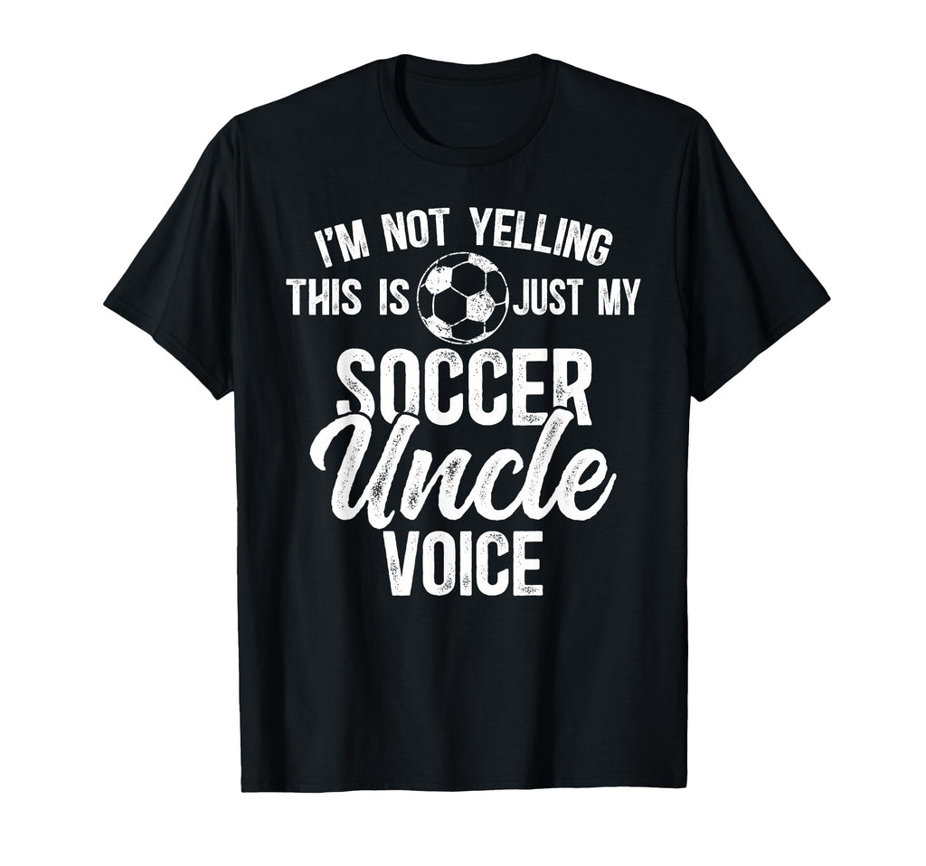 My Soccer Uncle Voice Soccer Player T-Shirt - Unique Graphic Men Women - T-Shirt, Sweatshirt, Hoodie