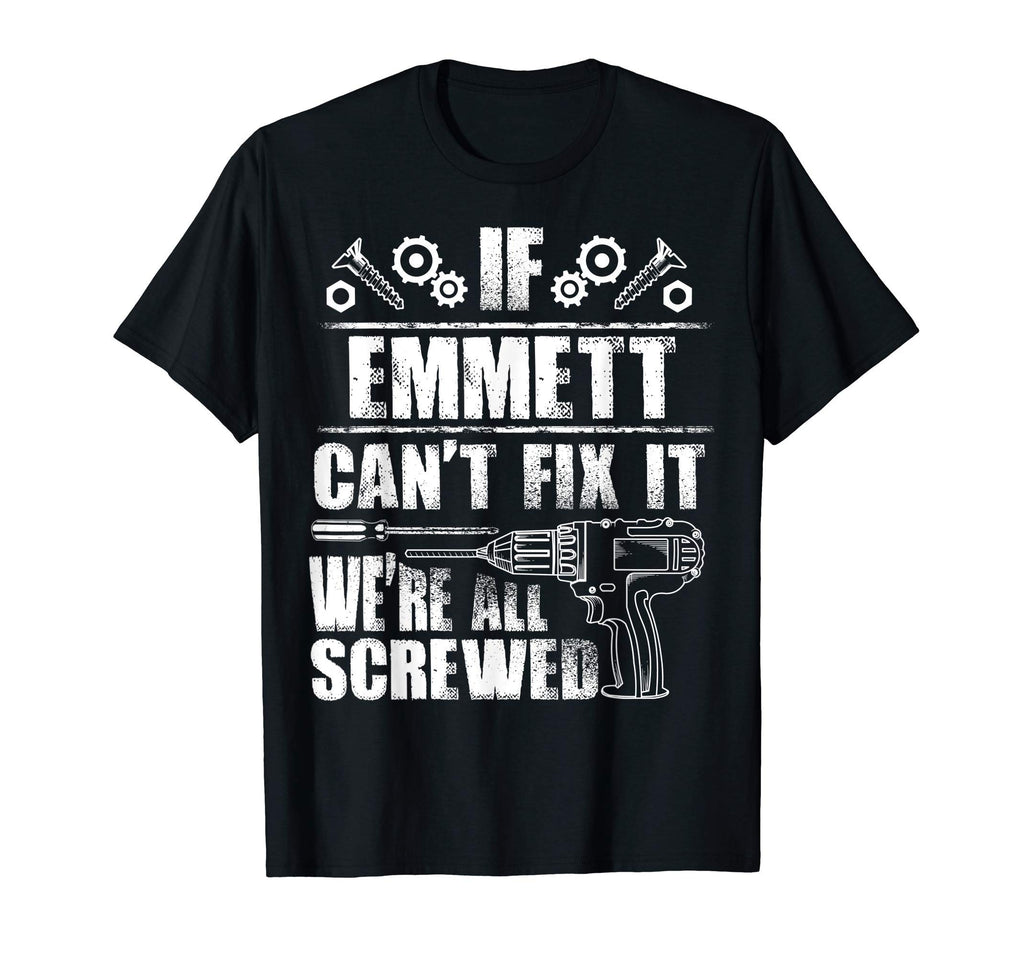 Emmett Gift Name Fix It Funny Birthday T-Shirt - Trendy Graphic Unisex - T-Shirt, Sweatshirt, Hoodie