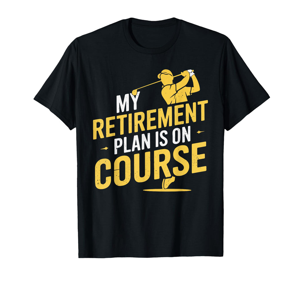 My Retirement Plan Is Course Funny T-Shirt - Minimalist Print for Adults - T-Shirt, Sweatshirt, Hoodie