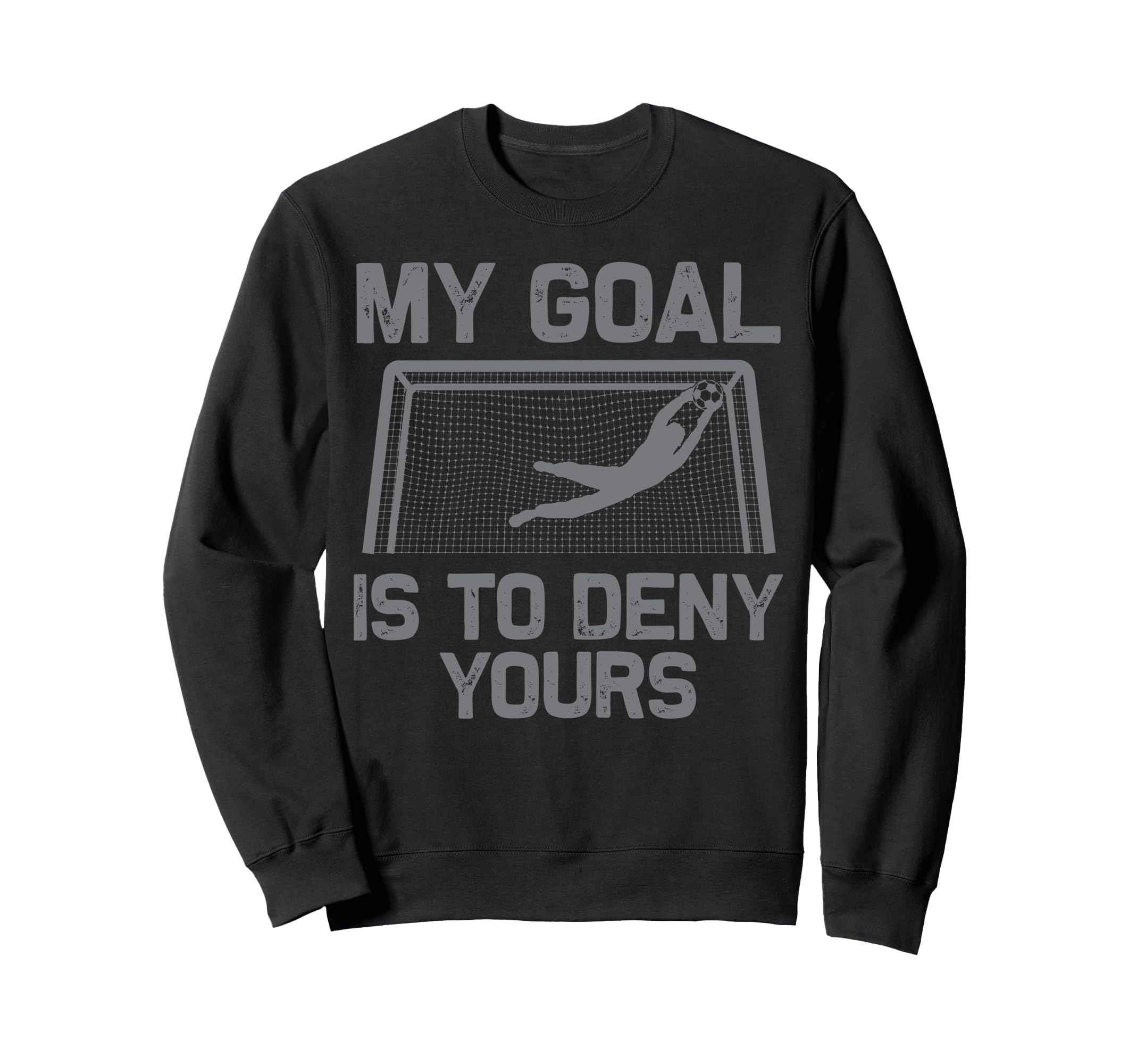 Soccer Goalie Art Gag Soccer Player Sweatshirt - Streetwear Style Men Women - T-Shirt, Sweatshirt, Hoodie
