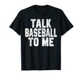 Talk Baseball To Me Funny Baseball T-Shirt - Aesthetic Graphic for Adults - T-Shirt, Sweatshirt, Hoodie