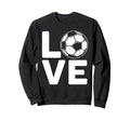 Love Football Or Soccer Sweatshirt - Unique Graphic for Adults - T-Shirt, Sweatshirt, Hoodie