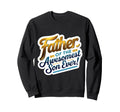 Father Awesomest Son Ever Fathers Sweatshirt - Custom Art Print for Adults - T-Shirt, Sweatshirt, Hoodie