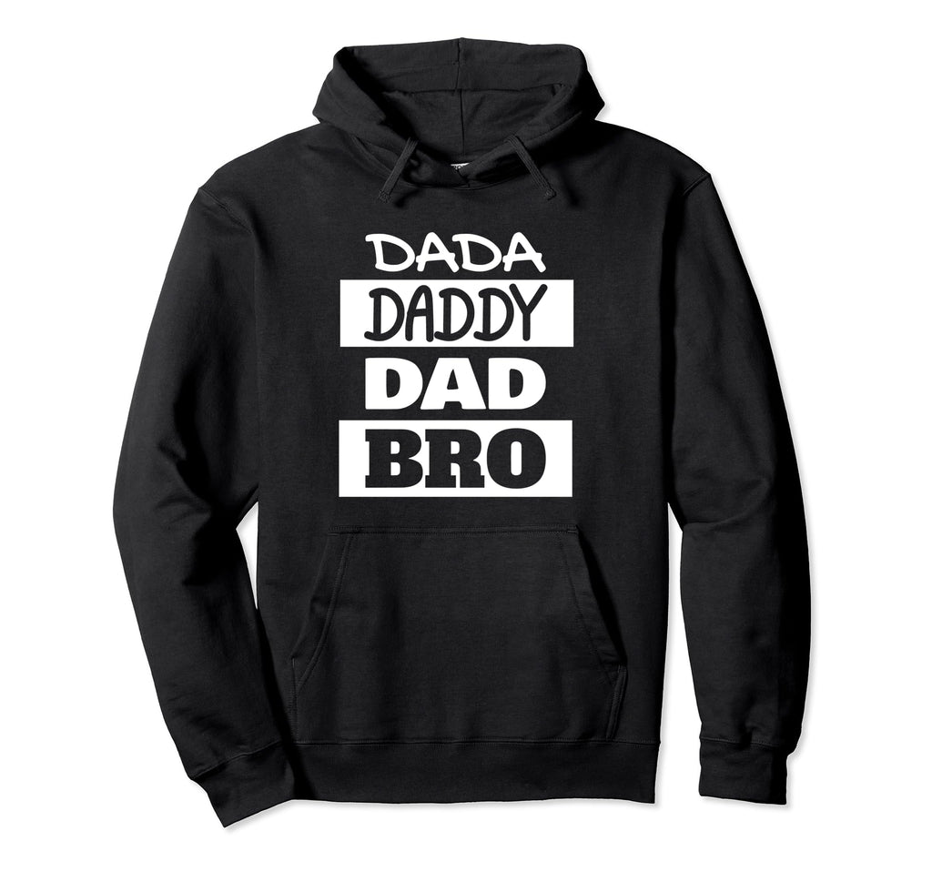Dada Daddy Dad Bro Funny Fathers Day Hoodie - Custom Art Print Men Women - T-Shirt, Sweatshirt, Hoodie