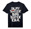 My Soccer Big Sister Era Groovy T-Shirt - Casual Everyday Wear Unisex - T-Shirt, Sweatshirt, Hoodie