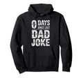 0 Days Since Last Dad Joke Funny Hoodie - Unique Graphic for Adults - T-Shirt, Sweatshirt, Hoodie