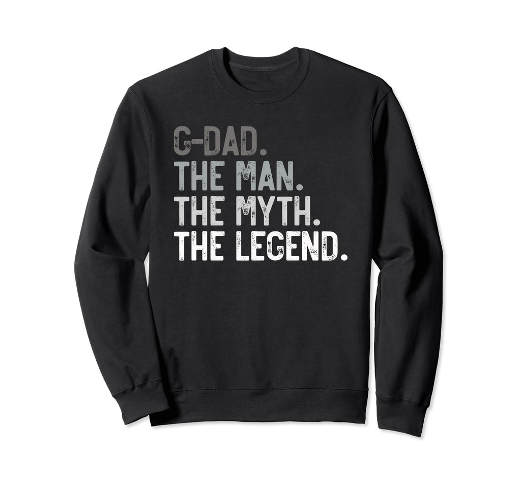 G Dad Myth Legend Fathers Day Grandpa Sweatshirt - Trendy Graphic Unisex - T-Shirt, Sweatshirt, Hoodie