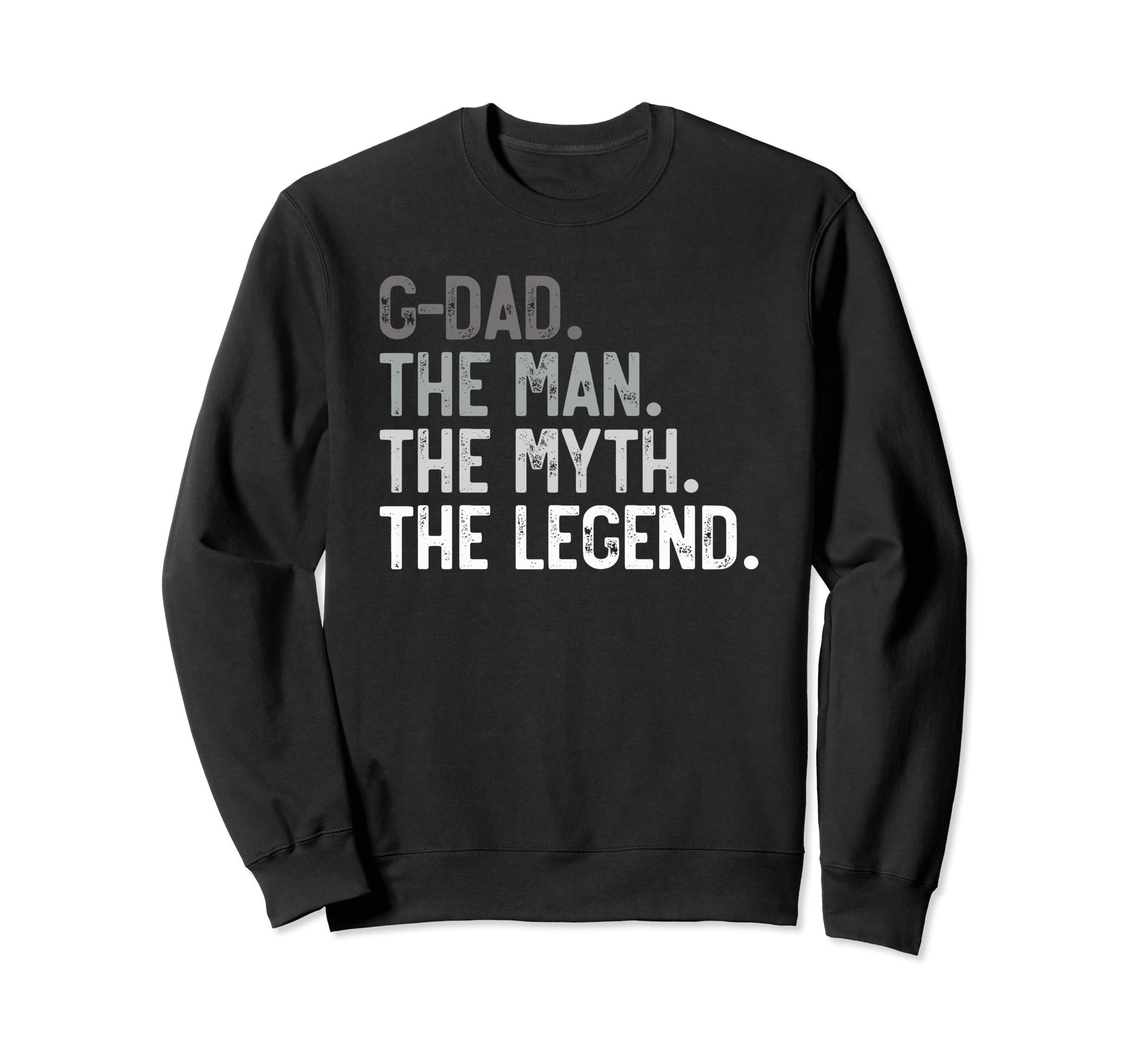 G Dad Myth Legend Fathers Day Grandpa Sweatshirt - Trendy Graphic Unisex - T-Shirt, Sweatshirt, Hoodie