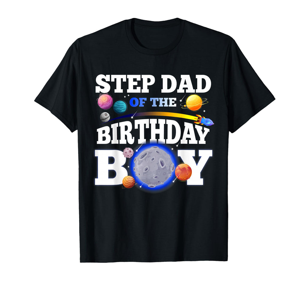 Galaxy Birthday Celebration Step Dad T-Shirt - Novelty Apparel Men Women - T-Shirt, Sweatshirt, Hoodie