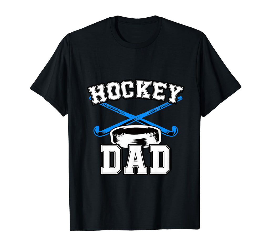 Hockey Dad Funny Sports Fan Game Player T-Shirt - Streetwear Style Unisex - T-Shirt, Sweatshirt, Hoodie