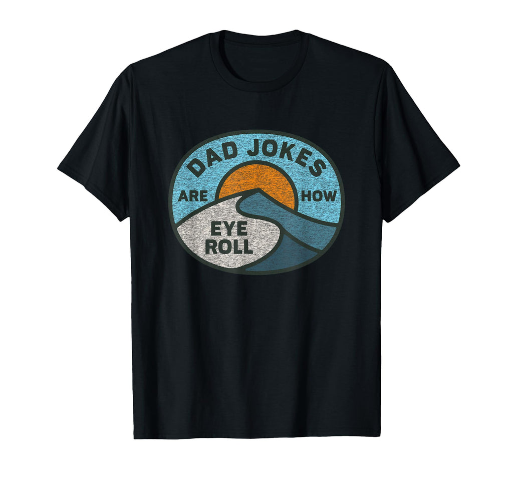 Funny Dad Jokes Are How Eye Roll T-Shirt - Minimalist Print for Adults - T-Shirt, Sweatshirt, Hoodie