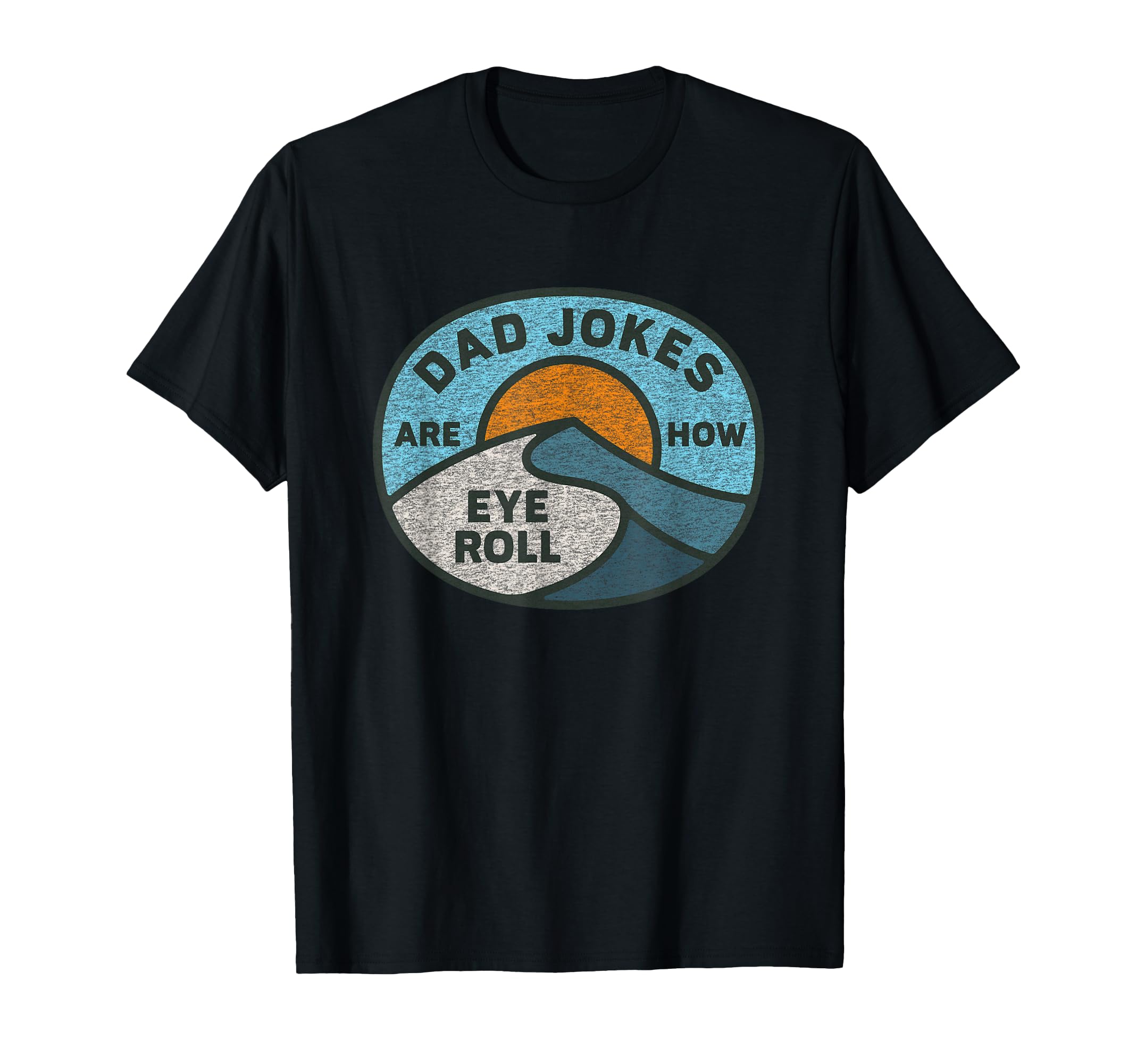 Funny Dad Jokes Are How Eye Roll T-Shirt - Minimalist Print for Adults - T-Shirt, Sweatshirt, Hoodie