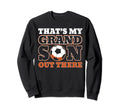 Thats My Grandson Out There Soccer Sweatshirt - Custom Art Print Men Women - T-Shirt, Sweatshirt, Hoodie