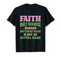 Badass Faith Name Unique Nickname T-Shirt - Fun Novelty Design for Adults - T-Shirt, Sweatshirt, Hoodie