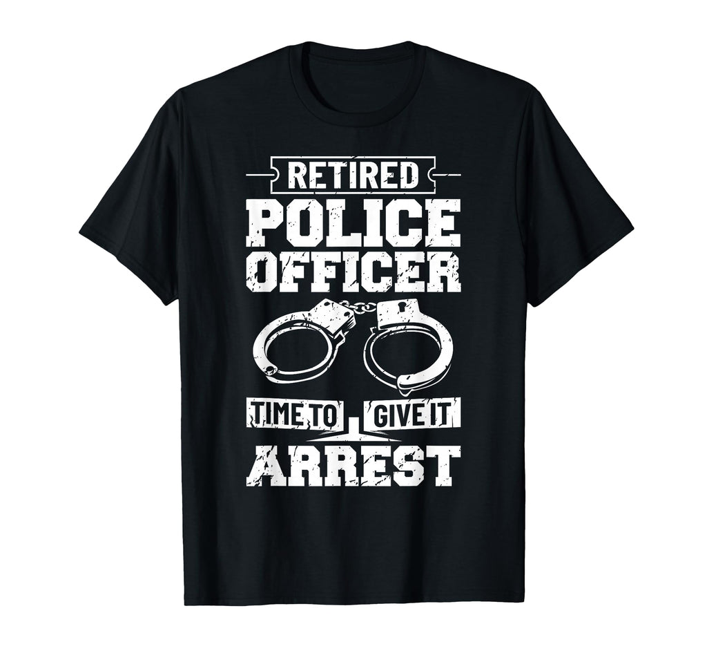 Police Retirement Law Enforcement T-Shirt - Fun Novelty Design for Adults - T-Shirt, Sweatshirt, Hoodie