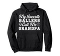 Favorite Ballers Call Me Grandpa Soccer Hoodie - Trendy Graphic for Adults - T-Shirt, Sweatshirt, Hoodie
