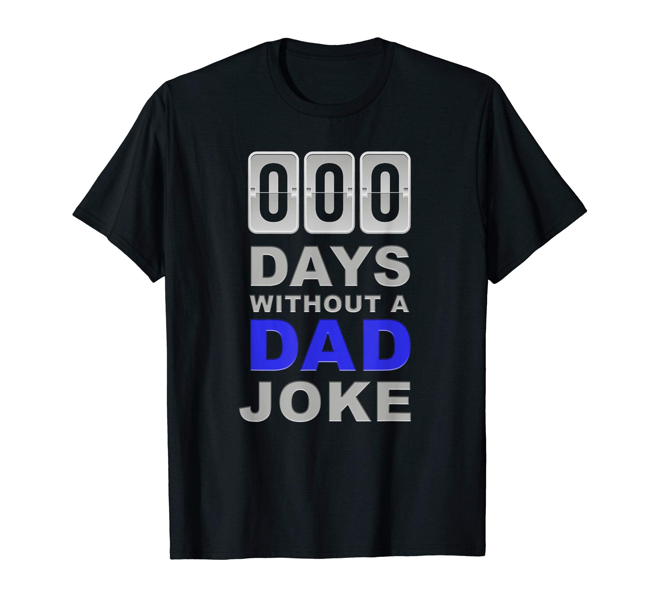 Zero Days Without Dad Joke Gift T-Shirt - Fun Novelty Design Men Women - T-Shirt, Sweatshirt, Hoodie