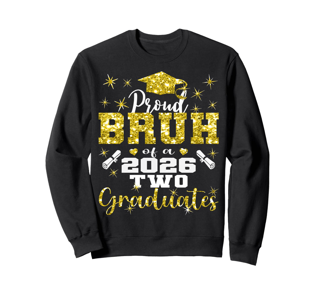 Proud Bruh Two 2026 Graduates Sweatshirt - Streetwear Style Unisex - T-Shirt, Sweatshirt, Hoodie