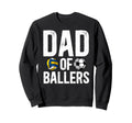 Dad Ballers Proud Volleyball Sweatshirt - Casual Everyday Wear for Adults - T-Shirt, Sweatshirt, Hoodie