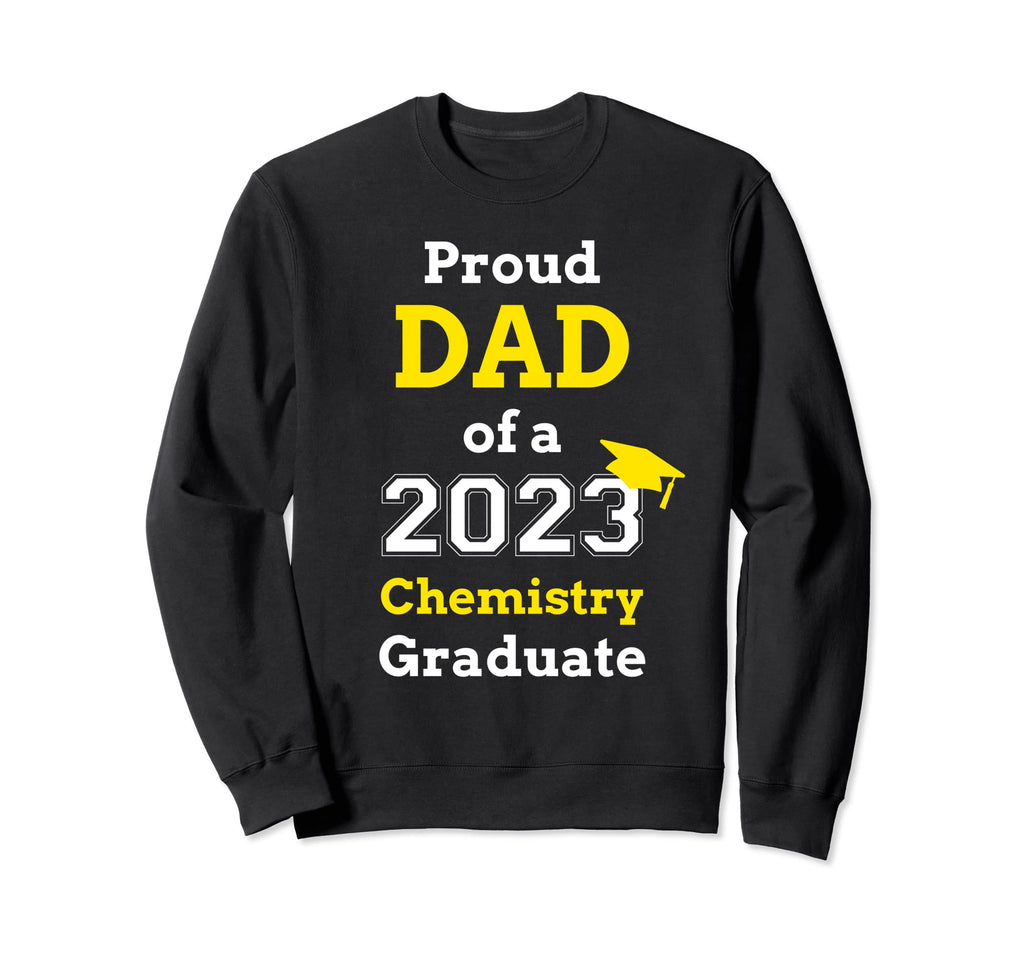 Proud Dad 2023 Chemistry Sweatshirt - Casual Everyday Wear Men Women - T-Shirt, Sweatshirt, Hoodie