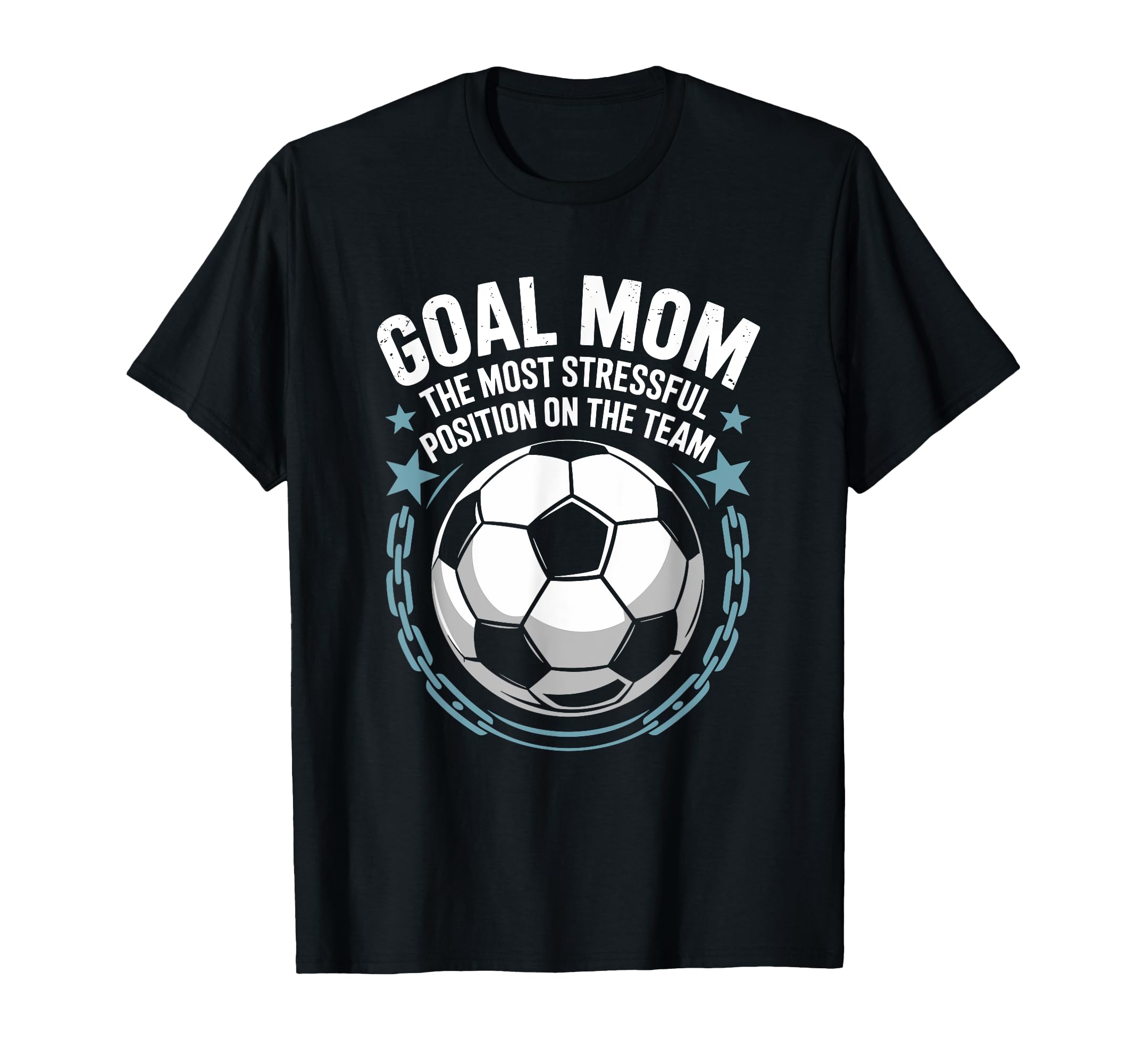 Soccer Goal Mom Most Stressful Position T-Shirt - Trendy Graphic Unisex - T-Shirt, Sweatshirt, Hoodie