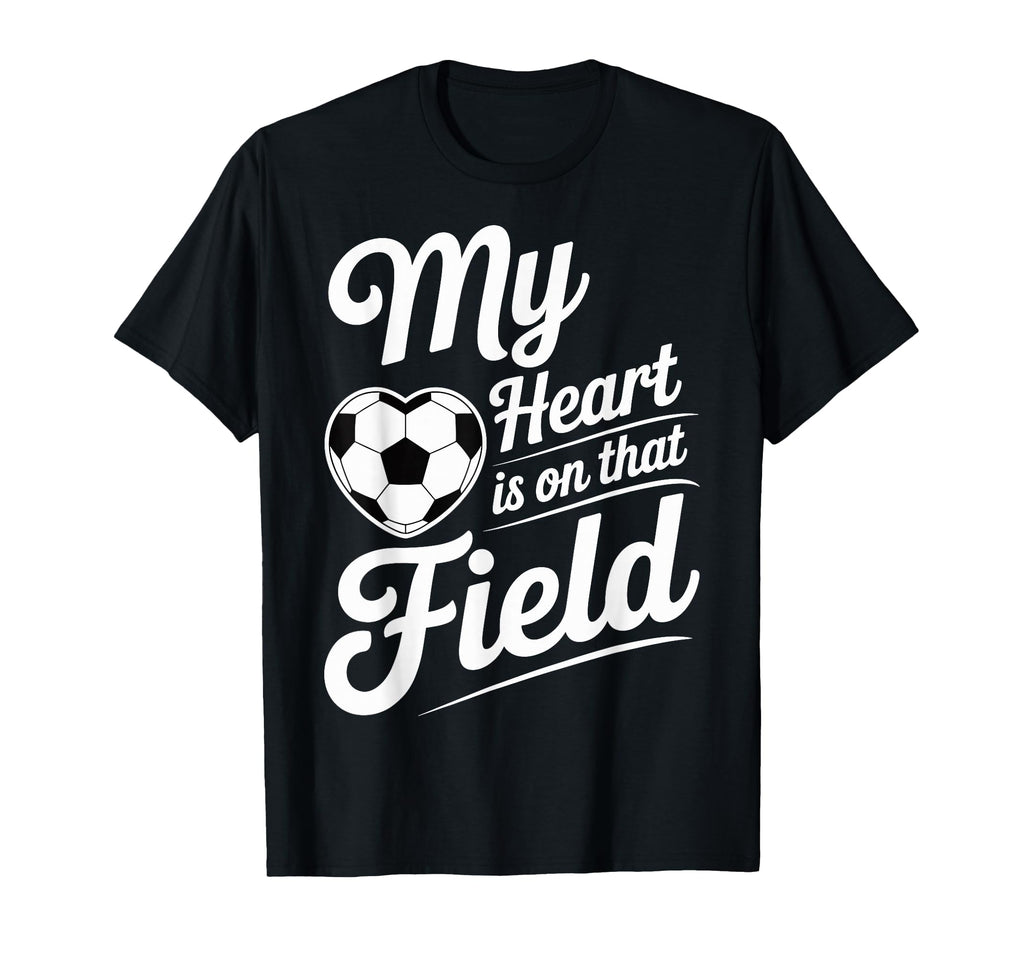 My Heart Is That Field Soccer Player T-Shirt - Trendy Graphic for Adults - T-Shirt, Sweatshirt, Hoodie