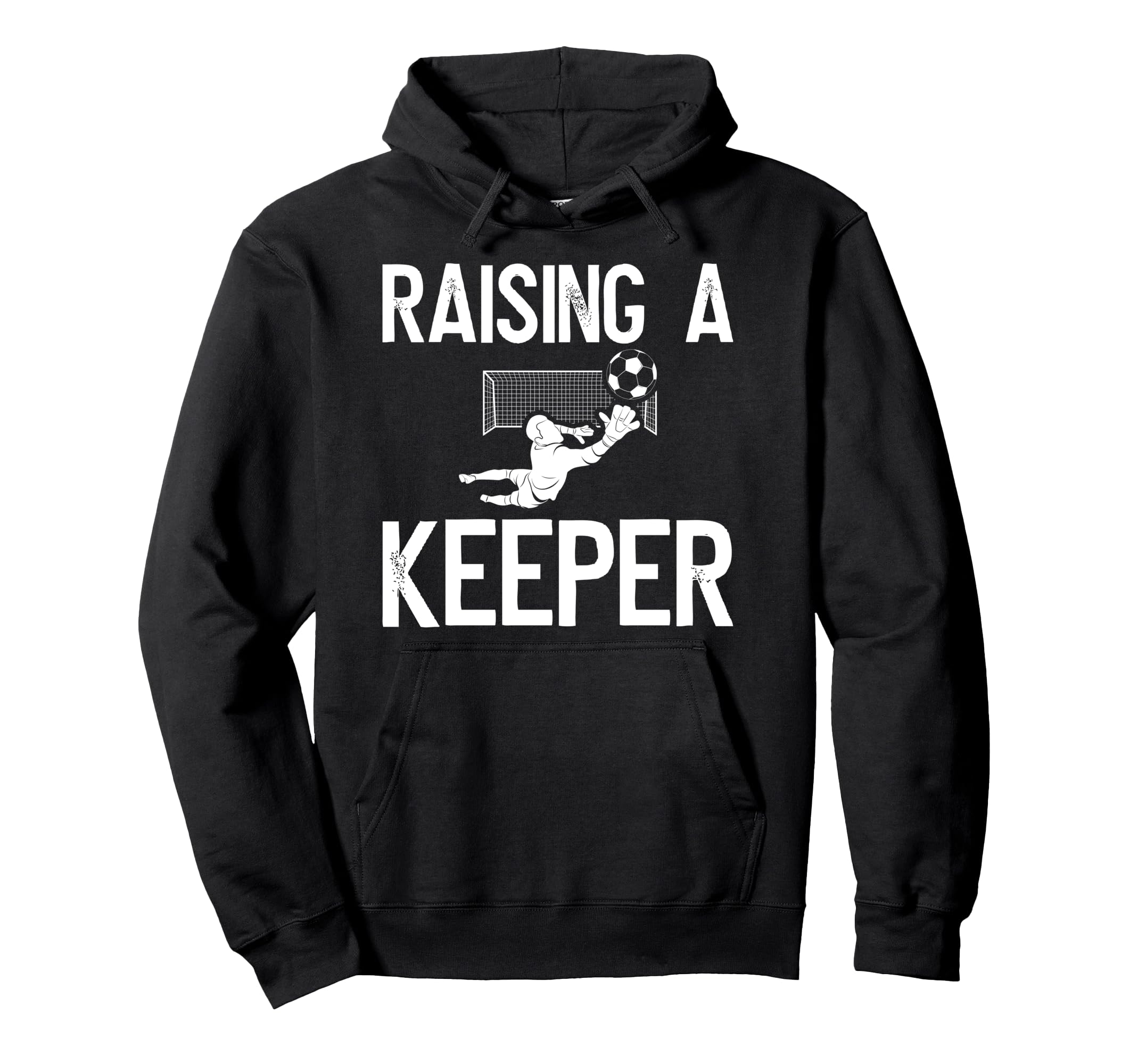 Raising Soccer Keeper Dad Soccer Hoodie - Casual Everyday Wear for Adults - T-Shirt, Sweatshirt, Hoodie