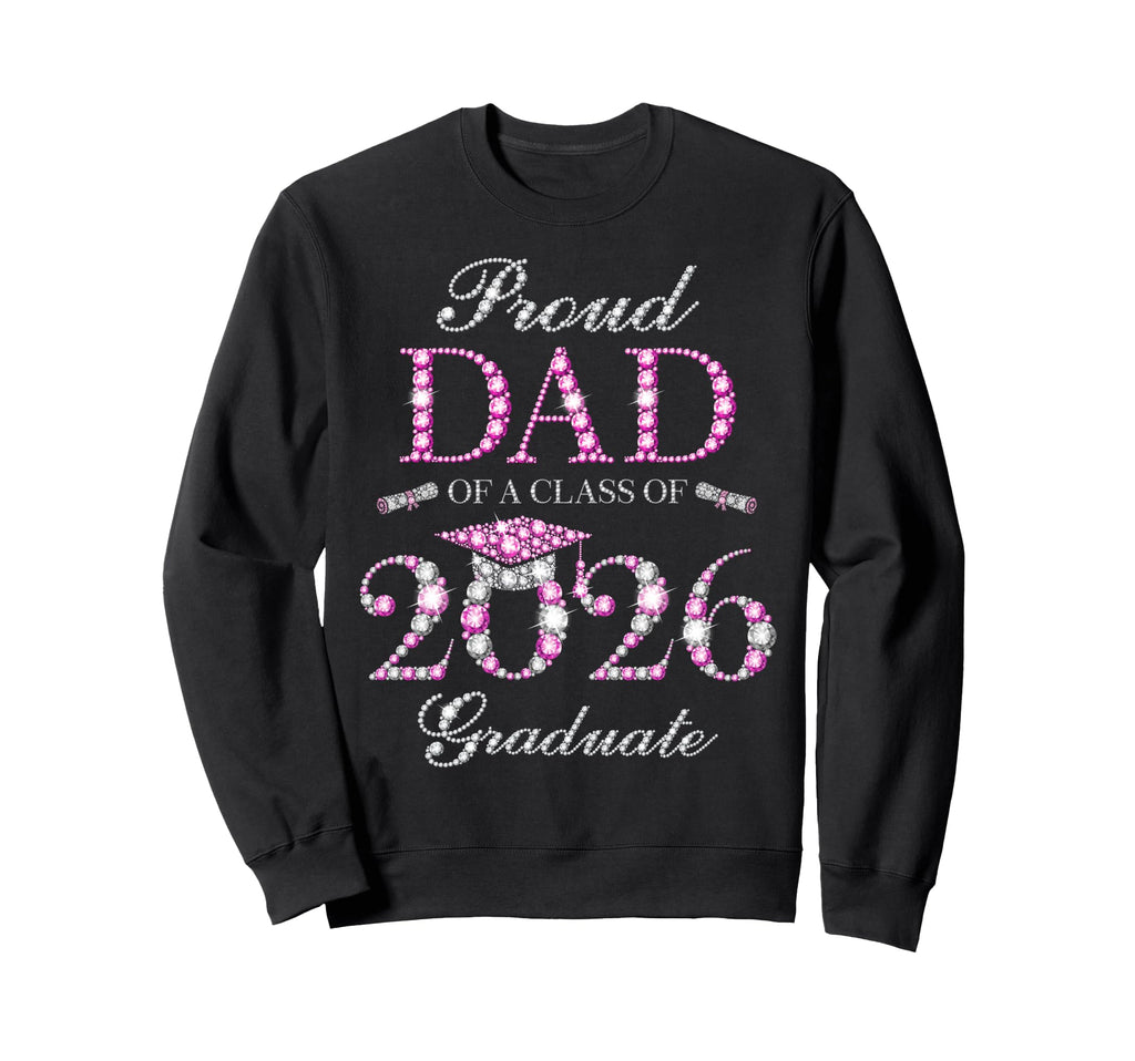 Proud Dad Class 2026 Graduate Sweatshirt - Unique Graphic Unisex - T-Shirt, Sweatshirt, Hoodie