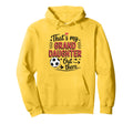 Thats My Granddaughter Out There Soccer Hoodie - Trendy Graphic Unisex - T-Shirt, Sweatshirt, Hoodie
