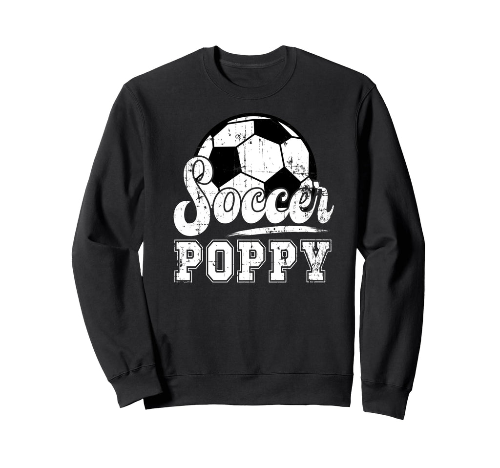 Soccer Poppy Grandpa Poppy Soccer Sweatshirt - Novelty Apparel Unisex - T-Shirt, Sweatshirt, Hoodie