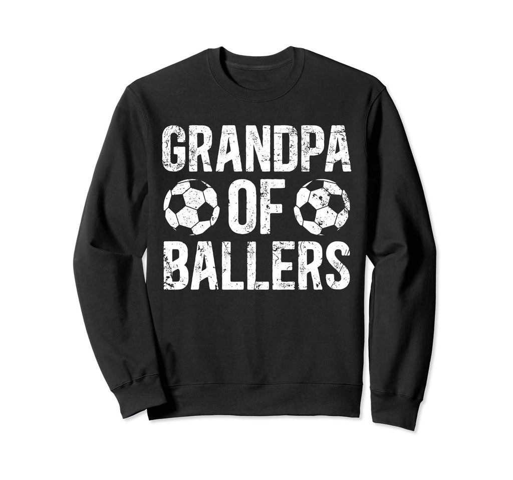 Grandpa Ballers Soccer Grandpa Sweatshirt - Streetwear Style Men Women - T-Shirt, Sweatshirt, Hoodie