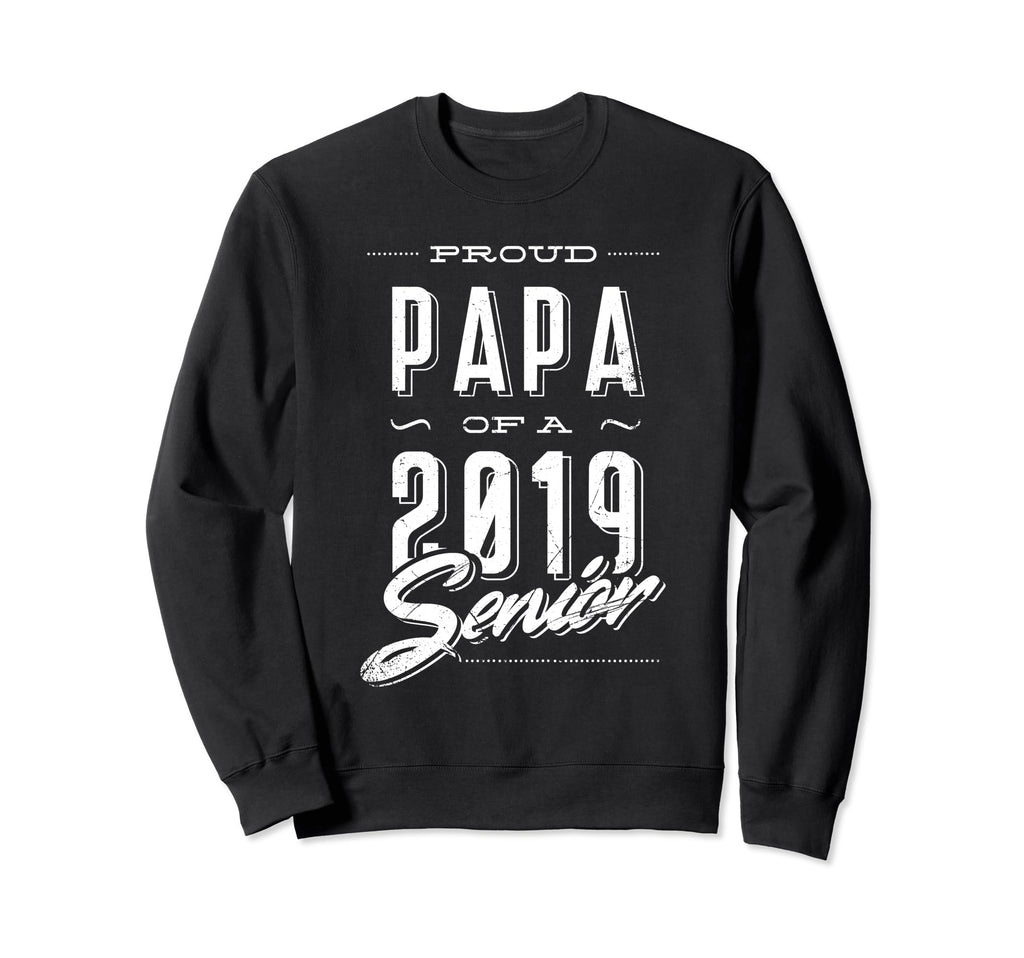 Proud Papa 2019 Graduate Sweatshirt - Casual Everyday Wear for Adults - T-Shirt, Sweatshirt, Hoodie