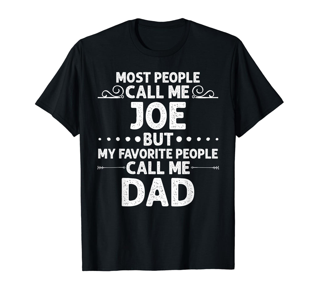 Joe Gift Name Funny Fathers Day T-Shirt - Trendy Graphic Unisex - T-Shirt, Sweatshirt, Hoodie