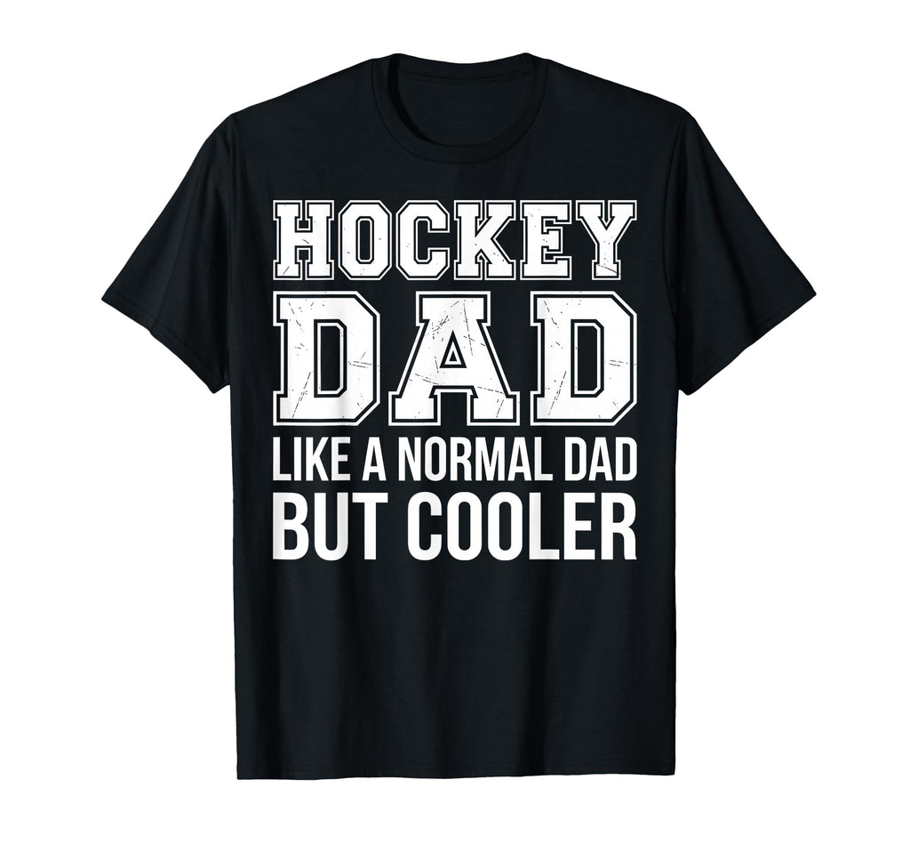 Hockey Dad Like Normal Dad But Cooler T-Shirt - Minimalist Print Men Women - T-Shirt, Sweatshirt, Hoodie