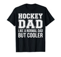 Hockey Dad Like Normal Dad But Cooler T-Shirt - Minimalist Print Men Women - T-Shirt, Sweatshirt, Hoodie