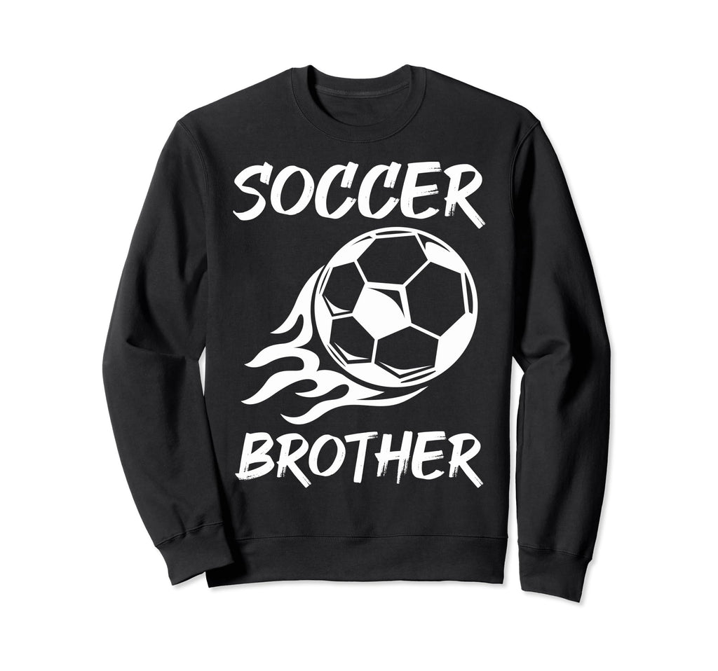 Soccer Brother Soccer Fans Brother Sweatshirt - Unique Graphic for Adults - T-Shirt, Sweatshirt, Hoodie