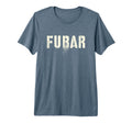 Funny Fubar Dad Soldier Military T-Shirt - Aesthetic Graphic Unisex - T-Shirt, Sweatshirt, Hoodie