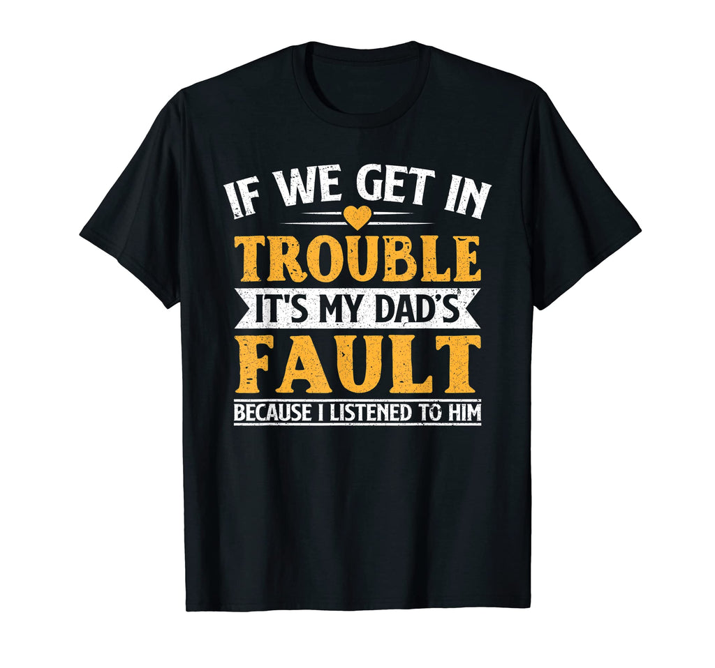 Its My Daddys Fault Funny Fathers Day T-Shirt - Minimalist Print Men Women - T-Shirt, Sweatshirt, Hoodie
